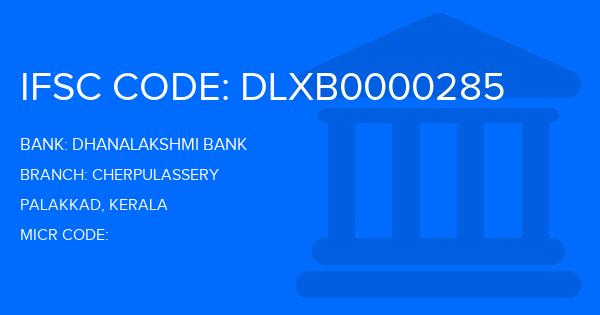 Dhanalakshmi Bank (DLB) Cherpulassery Branch IFSC Code