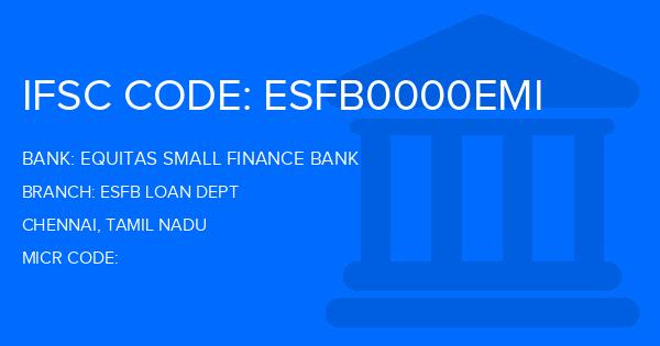 Equitas Small Finance Bank Esfb Loan Dept Branch IFSC Code