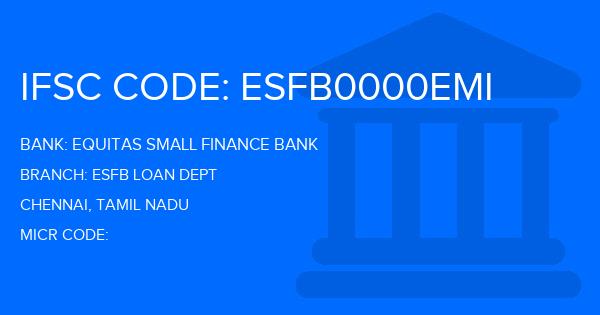 Equitas Small Finance Bank Esfb Loan Dept Branch IFSC Code