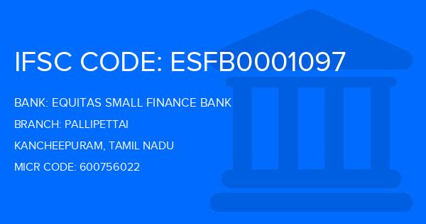 Equitas Small Finance Bank Pallipettai Branch IFSC Code