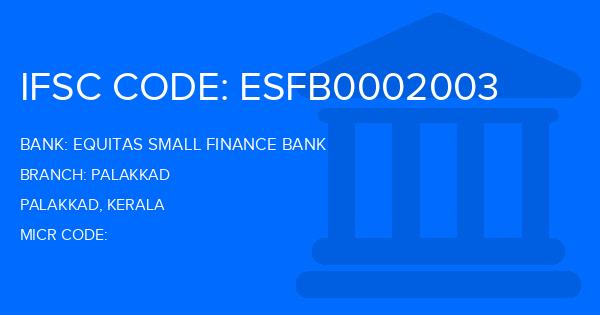 Equitas Small Finance Bank Palakkad Branch IFSC Code