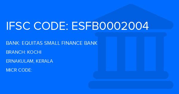 Equitas Small Finance Bank Kochi Branch IFSC Code