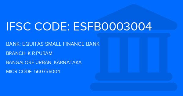 Equitas Small Finance Bank K R Puram Branch IFSC Code