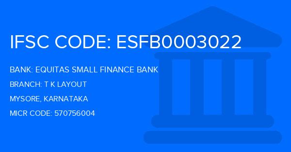 Equitas Small Finance Bank T K Layout Branch IFSC Code