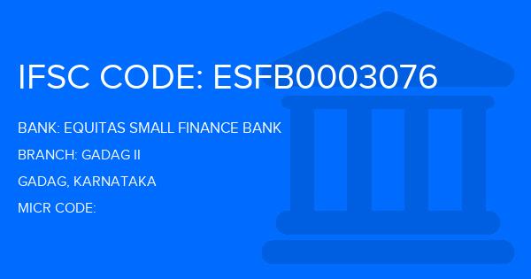 Equitas Small Finance Bank Gadag Ii Branch IFSC Code