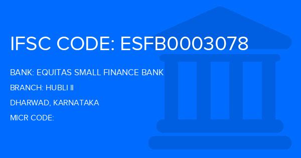 Equitas Small Finance Bank Hubli Ii Branch IFSC Code