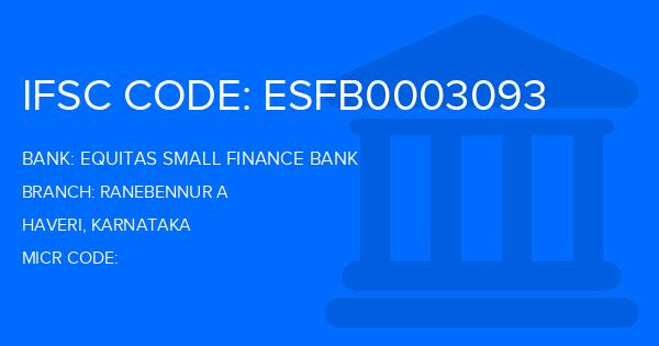 Equitas Small Finance Bank Ranebennur A Branch IFSC Code