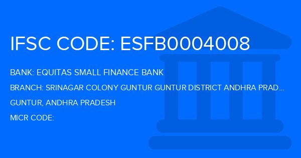Equitas Small Finance Bank Srinagar Colony Guntur Guntur District Andhra Pradesh Branch IFSC Code