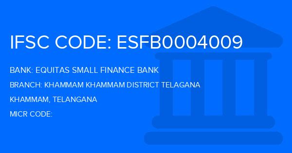 Equitas Small Finance Bank Khammam Khammam District Telagana Branch IFSC Code