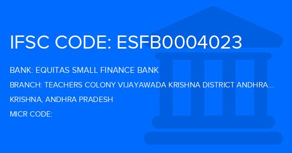 Equitas Small Finance Bank Teachers Colony Vijayawada Krishna District Andhra Pradesh Branch IFSC Code