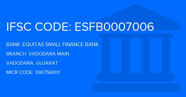 Equitas Small Finance Bank Vadodara Main Branch IFSC Code