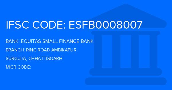 Equitas Small Finance Bank Ring Road Ambikapur Branch IFSC Code