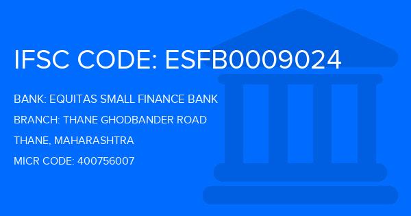 Equitas Small Finance Bank Thane Ghodbander Road Branch IFSC Code