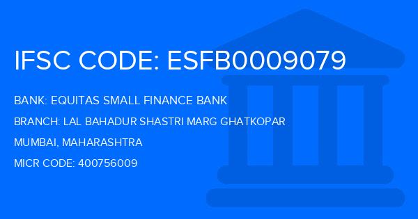 Equitas Small Finance Bank Lal Bahadur Shastri Marg Ghatkopar Branch IFSC Code