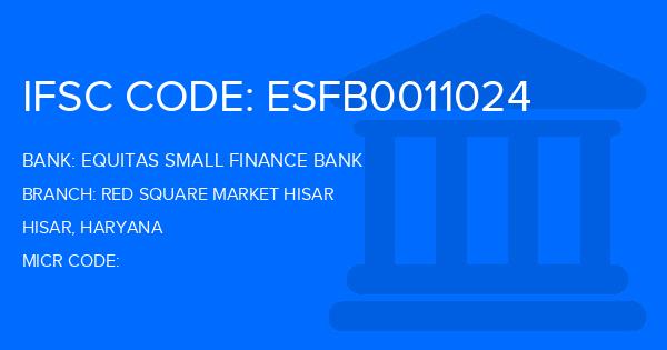 Equitas Small Finance Bank Red Square Market Hisar Branch IFSC Code
