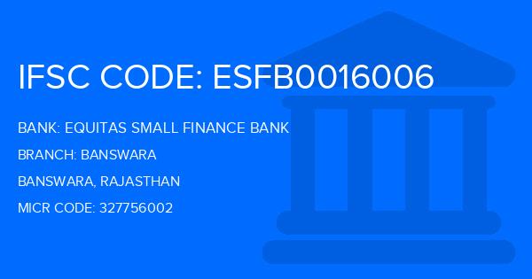 Equitas Small Finance Bank Banswara Branch IFSC Code