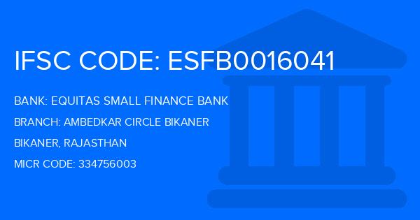Equitas Small Finance Bank Ambedkar Circle Bikaner Branch IFSC Code