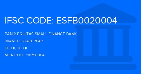 Equitas Small Finance Bank Shakurpar Branch IFSC Code