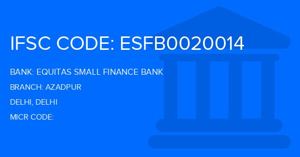 Equitas Small Finance Bank Azadpur Branch IFSC Code