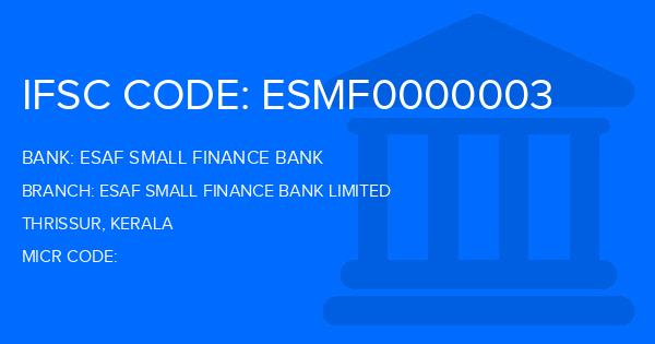Esaf Small Finance Bank Esaf Small Finance Bank Limited Branch IFSC Code