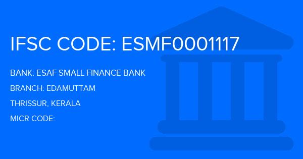 Esaf Small Finance Bank Edamuttam Branch IFSC Code