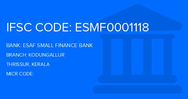 Esaf Small Finance Bank Kodungallur Branch IFSC Code