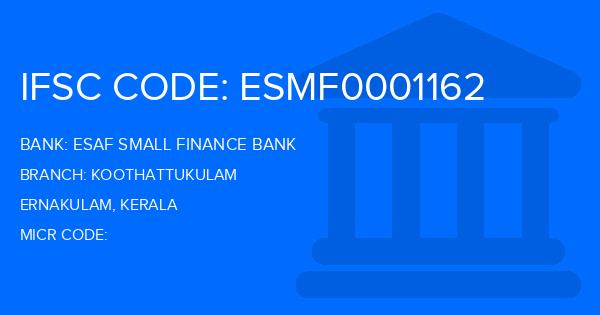 Esaf Small Finance Bank Koothattukulam Branch IFSC Code