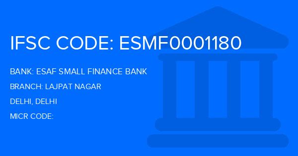 Esaf Small Finance Bank Lajpat Nagar Branch IFSC Code