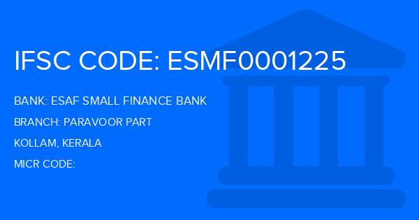 Esaf Small Finance Bank Paravoor Part Branch IFSC Code