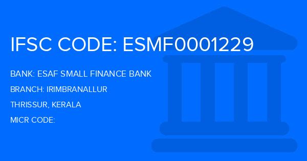 Esaf Small Finance Bank Irimbranallur Branch IFSC Code