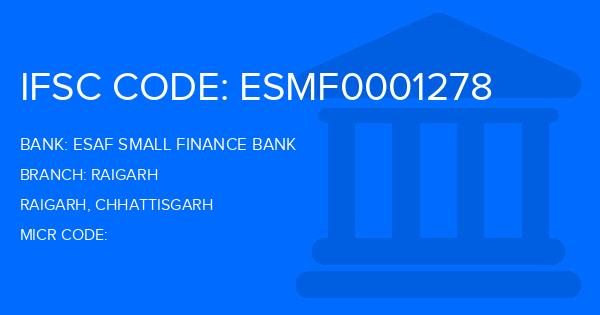 Esaf Small Finance Bank Raigarh Branch IFSC Code
