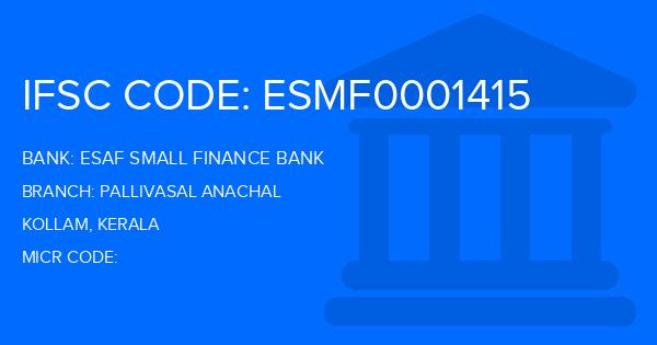 Esaf Small Finance Bank Pallivasal Anachal Branch IFSC Code