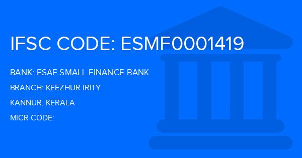 Esaf Small Finance Bank Keezhur Irity Branch IFSC Code