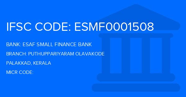 Esaf Small Finance Bank Puthuppariyaram Olavakode Branch IFSC Code