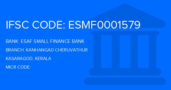 Esaf Small Finance Bank Kanhangad Cheruvathur Branch IFSC Code