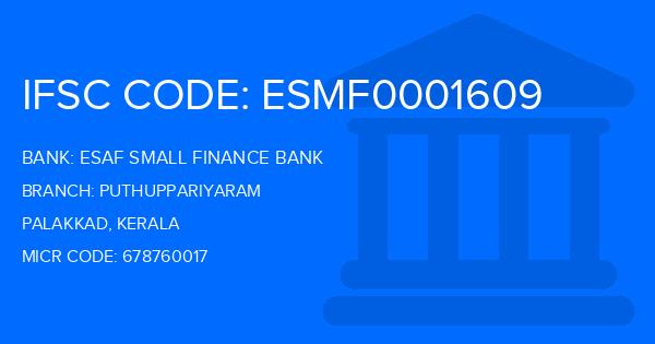 Esaf Small Finance Bank Puthuppariyaram Branch IFSC Code