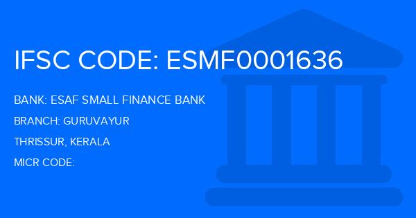 Esaf Small Finance Bank Guruvayur Branch IFSC Code