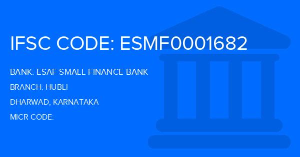 Esaf Small Finance Bank Hubli Branch IFSC Code