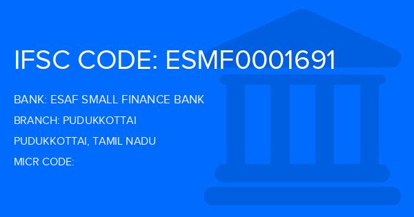 Esaf Small Finance Bank Pudukkottai Branch IFSC Code
