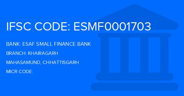 Esaf Small Finance Bank Khairagarh Branch IFSC Code
