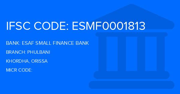 Esaf Small Finance Bank Phulbani Branch IFSC Code