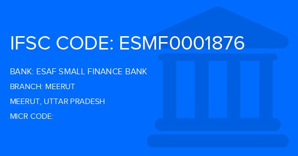 Esaf Small Finance Bank Meerut Branch IFSC Code