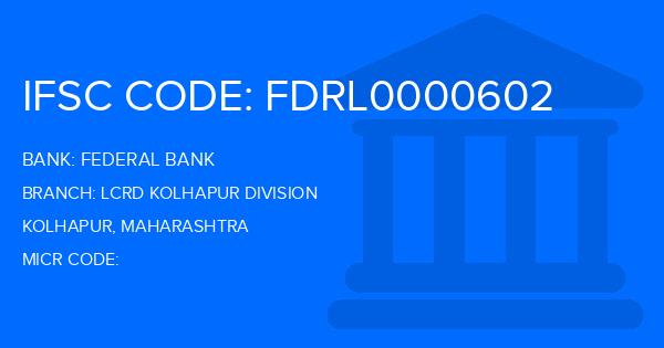 Federal Bank Lcrd Kolhapur Division Branch IFSC Code