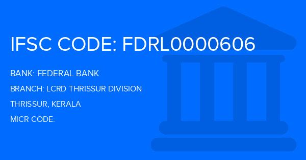 Federal Bank Lcrd Thrissur Division Branch IFSC Code
