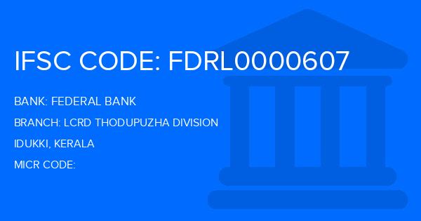 Federal Bank Lcrd Thodupuzha Division Branch IFSC Code