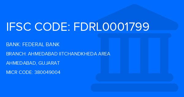 Federal Bank Ahmedabad Iitchandkheda Area Branch IFSC Code