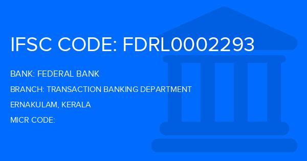 Federal Bank Transaction Banking Department Branch IFSC Code