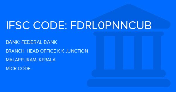 Federal Bank Head Office K K Junction Branch IFSC Code
