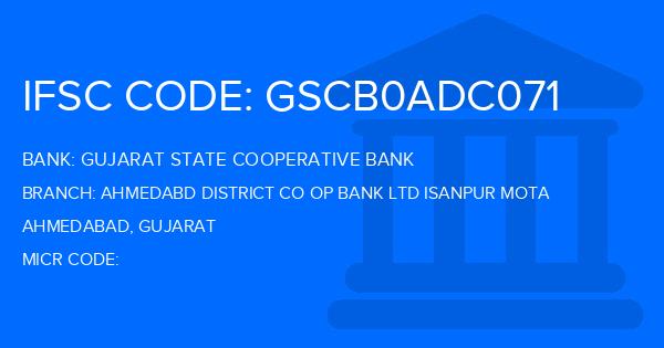 Gujarat State Cooperative Bank Ahmedabd District Co Op Bank Ltd Isanpur Mota Branch IFSC Code
