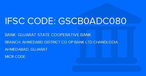 Gujarat State Cooperative Bank Ahmedabd District Co Op Bank Ltd Chandlodia Branch IFSC Code
